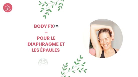 9. Body Fx™️ – Pour le diaphragme et les épaules avec Mireille Martel